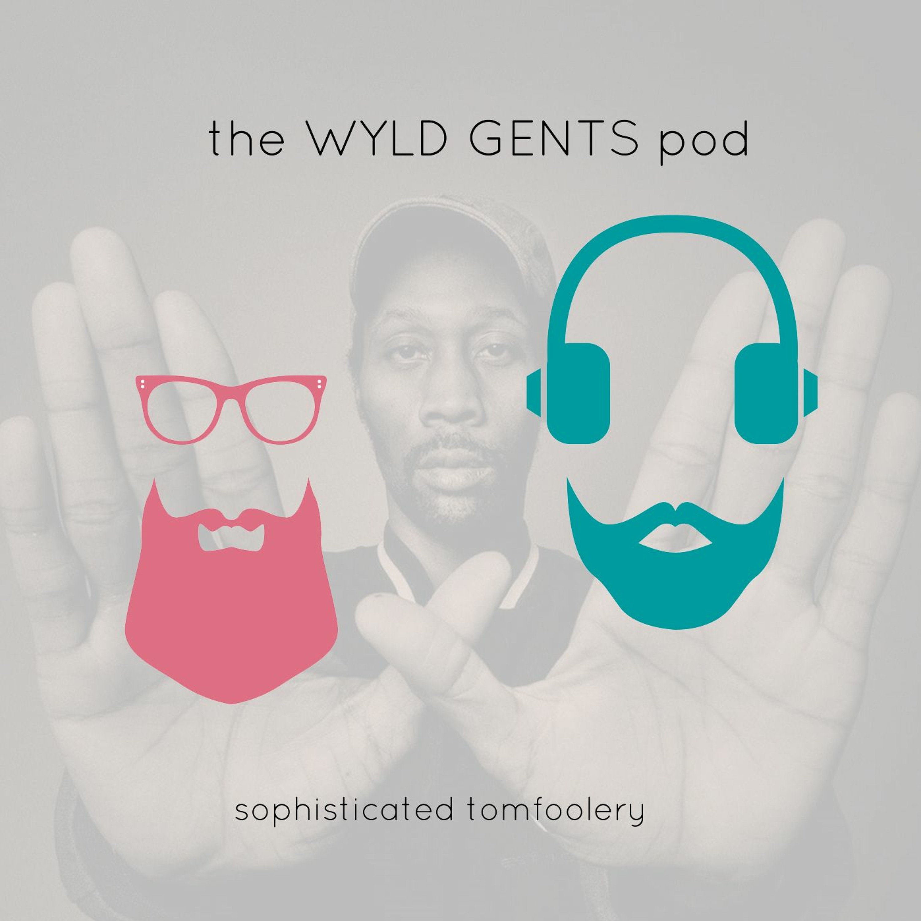 The Wyld Gents Pod