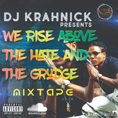 We Rise Above The Hate And The Grudge Mixtape (KRAHNICKCASHKINGS)