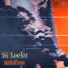 IG Leeky - Fade Away (Prod. By Vitillaz)