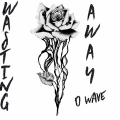 Wasting Away [prod. YUNG GLIZZY]