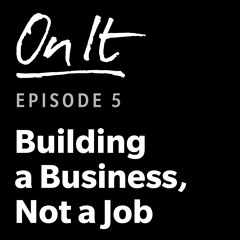 5 - Building a Business, Not a Job