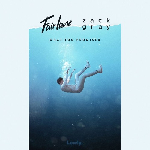 Fairlane & Zack Gray - What You Promised