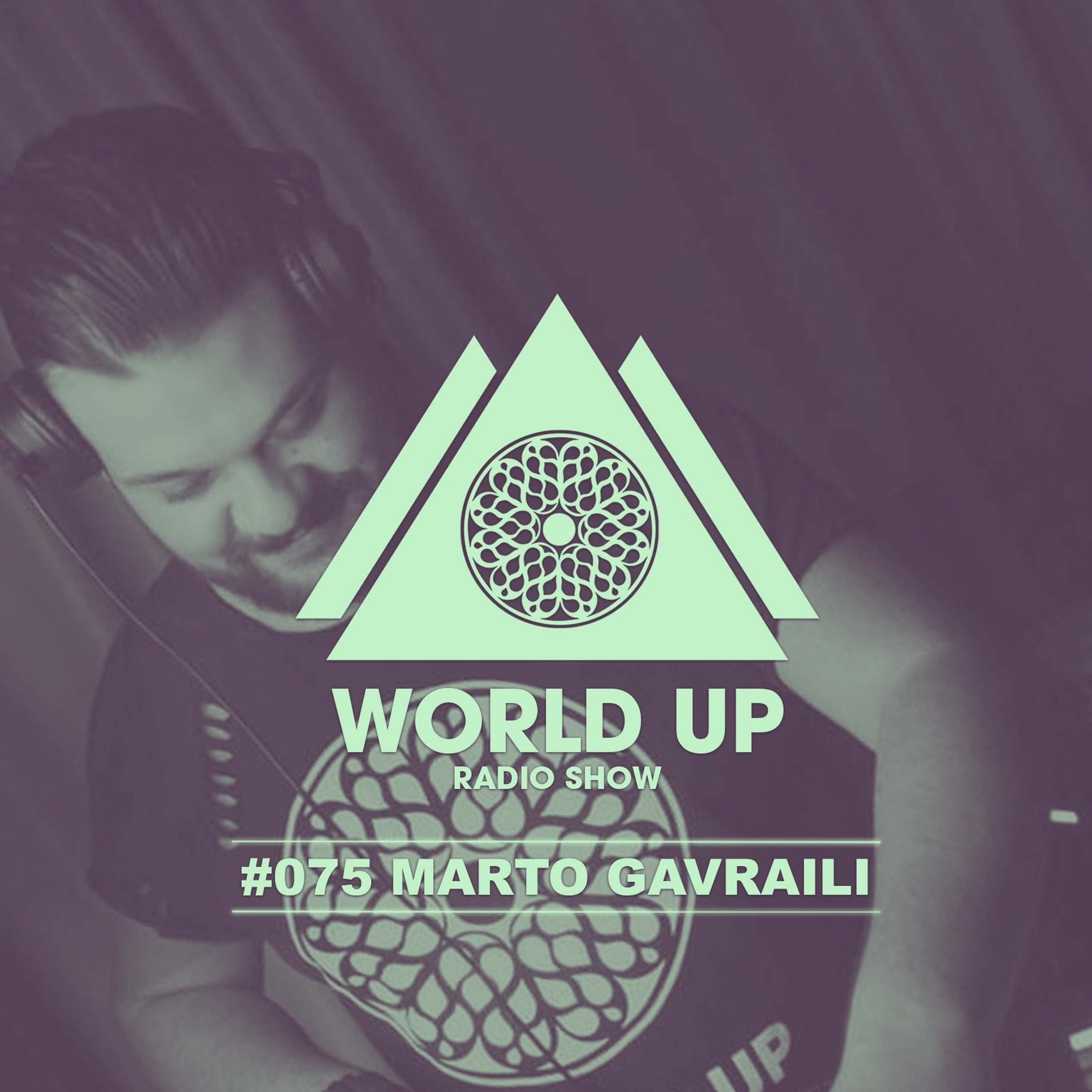 Marto Gavraili - World Up Radio Show #075 episode artwork