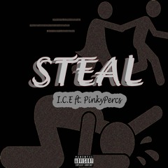 Steal ft. Pinkypercs [Prod. by I.C.E]