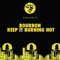 Bourbon - Keep It Burning Hot