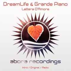 DreamLife & Grande Piano - Lettera D'Amore (Original Mix)[Abora Recordings]