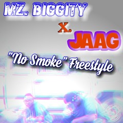 No Smoke Freestyle - Mz. Biggity x JAAG