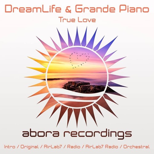DreamLife & Grande Piano - True Love (Orchestral Mix)[Abora Recordings]