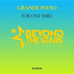 Grande Piano -  For One Smile (Original Mix)[Beyond The Stars Recordings]