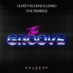 Oliver Heldens & Lenno - This Groove (Codeko Remix) [OUT NOW]