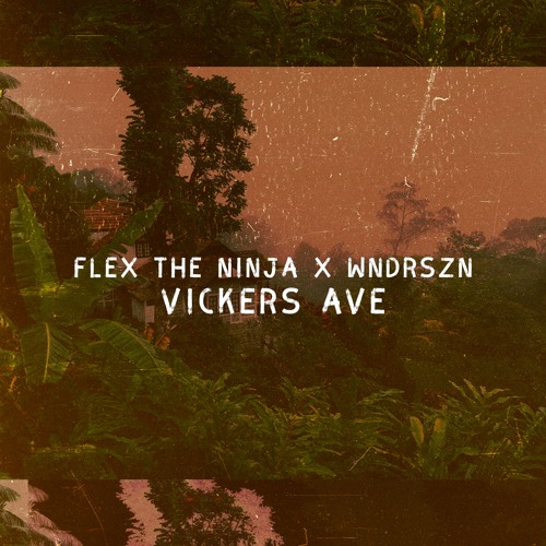 FLEX THE NINJA X WNDRSZN - VICKERS AVE