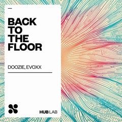 Doozie, Evoxx - Back To The Floor (Extended Mix)