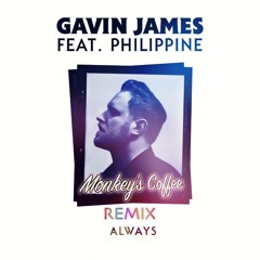 Always - (Gavin James feat. Philippine) Moneky's Coffee Remix