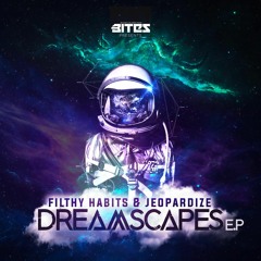 BITES005 - FILTHY HABITS & JEOPARDIZE - DREAMSCAPES