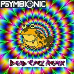 Psymbionic - Hypnotoad (Dead Eyez Remix) (Remastered)
