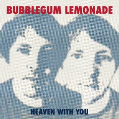 Bubblegum Lemonade - Heaven With You