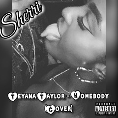 Teyana Taylor - Homebody (Sherri Cover)