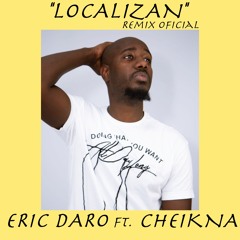 Eric Daro- EFX Localizan ft Cheikna (Remix Oficial)