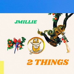 2 Things - JMILLIE 2019