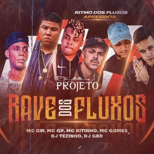 PROJETO RAVE DOS FLUXOS 1 - MC GW, GP, Kitinho e Gomes - Hoje é S*** na rave (COM GRAVE)