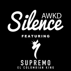 Awkd Silence Ft. Supremo El Colombian King
