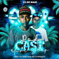 PODCAST 004 ~DJ YURI SLAP~ *PART.: DJ DENILSON DO CHP* 2K19