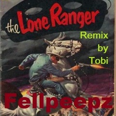 Fellpeepz - Lone Ranger (Tobi Remix)
