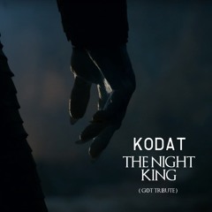 Kodat - The Night King (GOT Tribute)