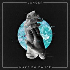 Janger - Make Em Dance