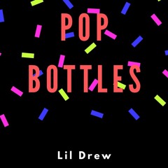 Pop Bottles (Prod C9 Beatz)