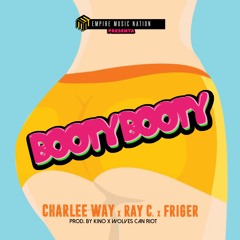Charlee Way x Friger x Ray C. - Booty Booty (Prod. by Kino x Wolves Can Riot)