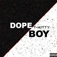 T - NUTTY - DOPEBOY