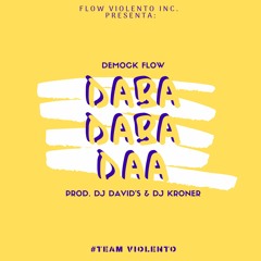 Daba Daba Daa - Demock Flow Ft. Dj David's & Dj Kroner (Team Violento) [Audio Oficial]