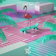 Voost - Just Say (Ft. Juliette Claire)