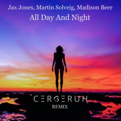 Europa (Jax Jones & Martin Solveig) - All Day and Night with Madison Beer (Cerberuh Remix)