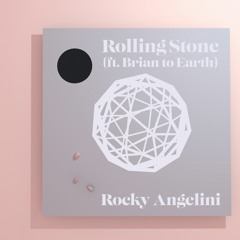 Rolling Stone Ft. Brian to Earth