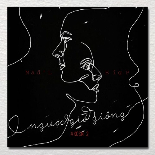 Ngược gió giông. / Mad'L x BigP (#Kccn2)