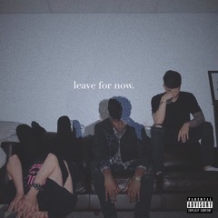 leave for now. (feat. Tom Ivory)
