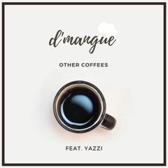 d'mangue - Other Coffees (feat. Yazzi)