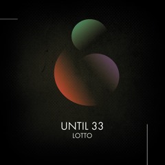 Until 33 - Lotto (Original Mix)