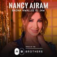 BADNA NWALLE3 EL JAW- The AB Brothers Remix