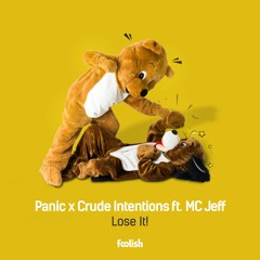 Panic X Crude Intentions X MC Jeff - Lose it! [OUT NOW]
