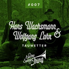 Hans Wachsmann & Wolfgang Lohr - Tauwetter // Electro Swing Thing #007