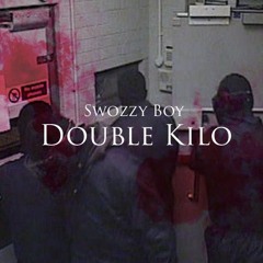 Swozzy Boy - Double Kilo [Prod.By Pepelazzz]