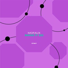 Mofaux - Make It Go (Negativ Remix)