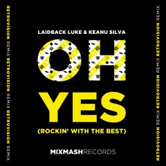 Laidback Luke & Keanu Silva - Oh Yes (Rockin' With The Best) [Retrovision Remix]