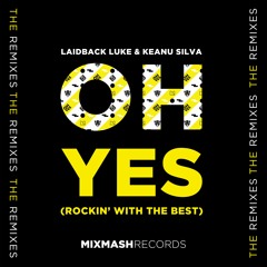 Laidback Luke & Keanu Silva - Oh Yes (Rockin' With The Best) [The Remixes]