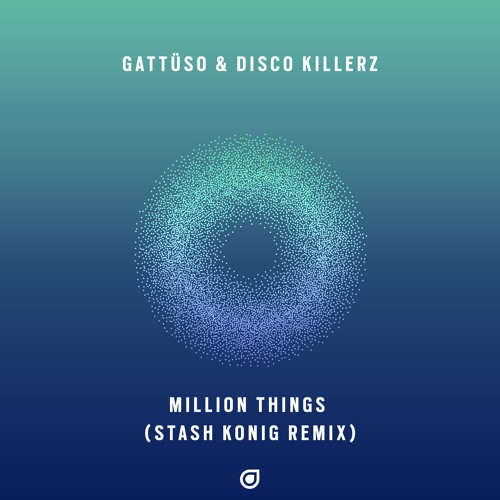 GATTÜSO & Disco Killerz - Million Things (Stash Konig Remix)