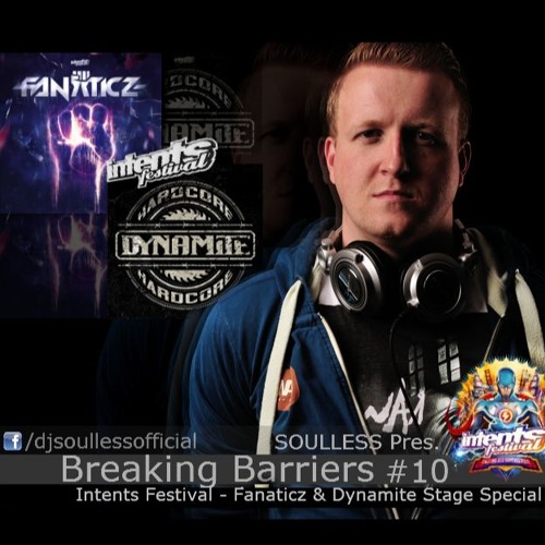Soulless Pres. Breaking Barriers #10 (Intents Festival - Fanaticz & Dynamite Stage Warming Up)