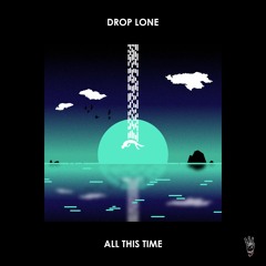 Drop Lone - All This Time (Radio Edit)